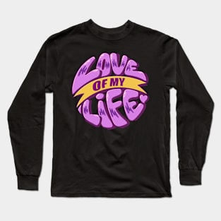 Love of my life Long Sleeve T-Shirt